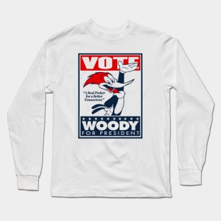 VOTE WOODY WOODPECKER FOR PRESIDENT Long Sleeve T-Shirt